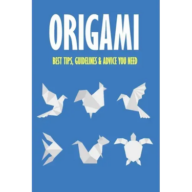 Origami: Best Tips, Guidelines & Advice You Need: Easy Origami for Kids