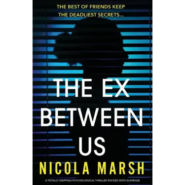 The Ex Between Us: A totally gripping psychological thriller packed with suspense