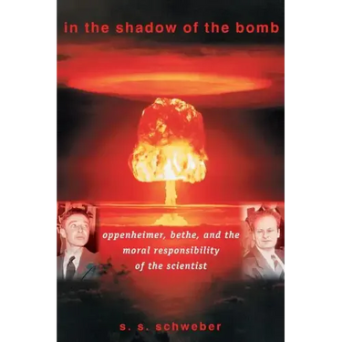 In the Shadow of the Bomb: Oppenheimer, Bethe, and the Moral Responsibility of the Scientist