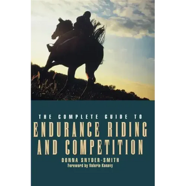 The Complete Guide to Endurance Riding and Competition