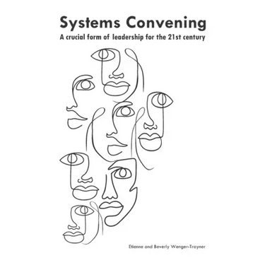 Systems convening: a crucial form of leadership for the 21st century