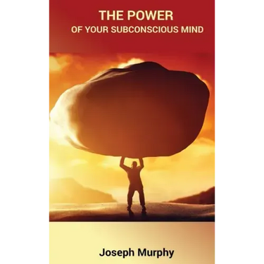 The Power of Your Subconscious Mind