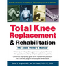 Total Knee Replacement and Rehabilitation: The Knee Owner's Manual