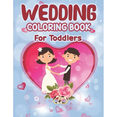 Wedding Coloring Book for Toddlers: Wedding Coloring Book - Children's Wedding Activity Books, Perfect activity book for Children, Toddlers Preschoole