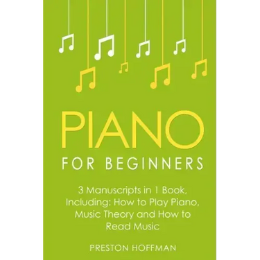Piano for Beginners: Bundle - The Only 3 Books You Need to Learn Piano Lessons for Beginners, Piano Theory and Piano Sheet Music Today