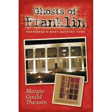 Ghosts Of Franklin: Tennessee's Most Haunted Town