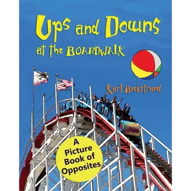 Ups & Downs at the Boardwalk: A Picture Book of Opposites
