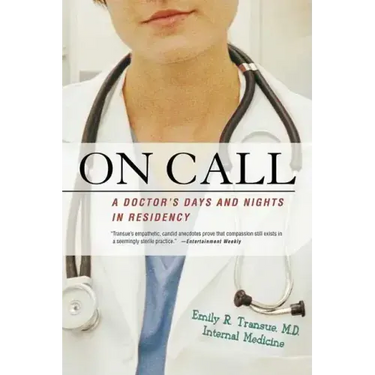 On Call: A Doctor's Days and Nights in Residency