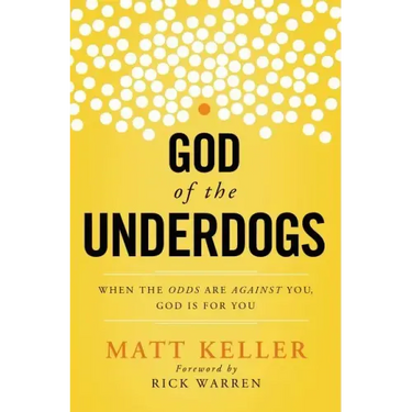 God of the Underdogs: When the Odds Are Against You, God Is for You