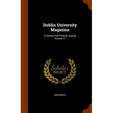 Dublin University Magazine: A Literary And Political Journal, Volume 17