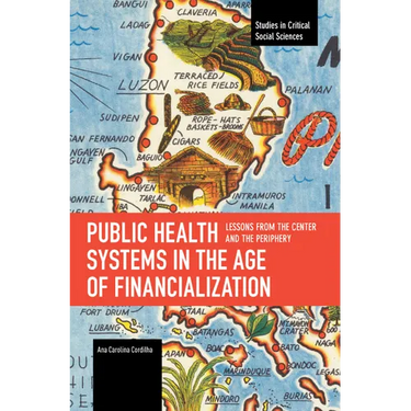 Public Health Systems in the Age of Financialization: Lessons from the Center and the Periphery
