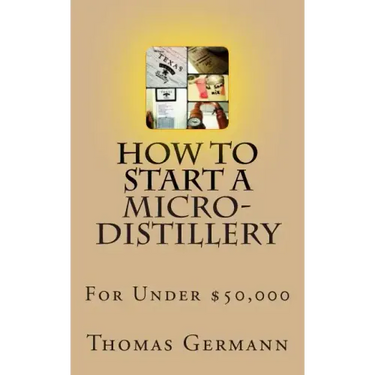 How To Start a Micro-Distillery For Under $50,000