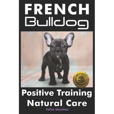 French Bulldogs Positive Training: Natural Care