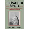 The Invented Reality: How Do We Know What We Believe We Know?