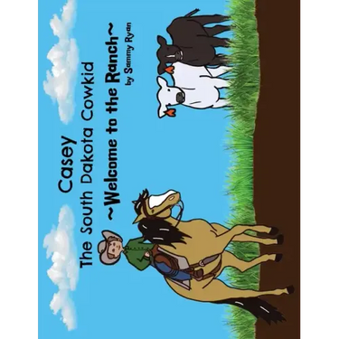 Casey the South Dakota Cowkid: Welcome to the Ranch