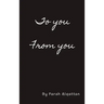 To you From you