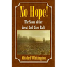 No Hope! the Story of the Great Red River Raft