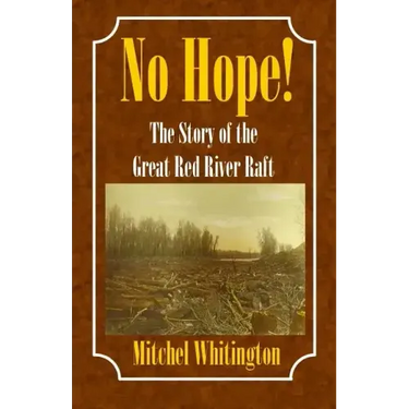 No Hope! the Story of the Great Red River Raft