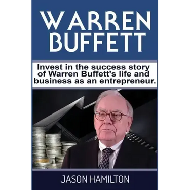 Warren Buffett: Invest in the success story of Warren Buffett's life and business as an entrepreneur.