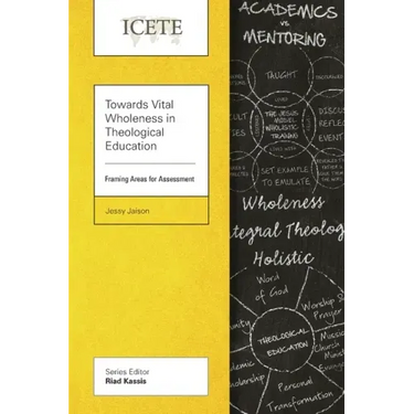 Towards Vital Wholeness in Theological Education: Framing Areas for Assessment