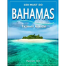 BAHAMAS Travel Guide: 100 Must Do!