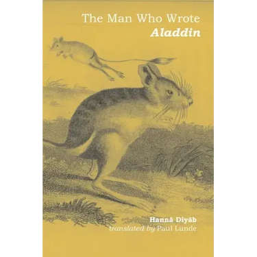 The Man Who Wrote Aladdin: The Life and Times of Hannā Diyāb