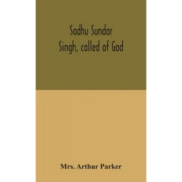 Sadhu Sundar Singh, called of God