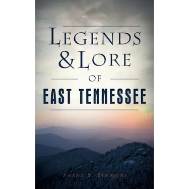 Legends & Lore of East Tennessee