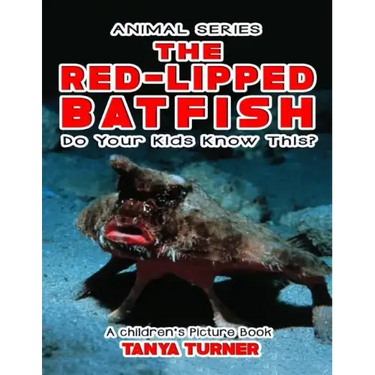 THE RED-LIPPED BATFISH Do Your Kids Know This?: A Children's Picture Book