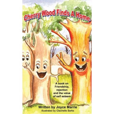 Cherry Wood Finds A Home: A book on Friendship, Rejections and the Value of Self-Esteem