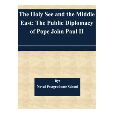 The Holy See and the Middle East: The Public Diplomacy of Pope John Paul II