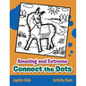 Amazing and Extreme Connect the Dots Activity Book