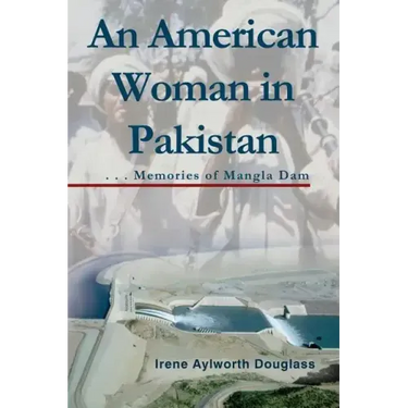 An American Woman in Pakistan: Memories of Mangla Dam