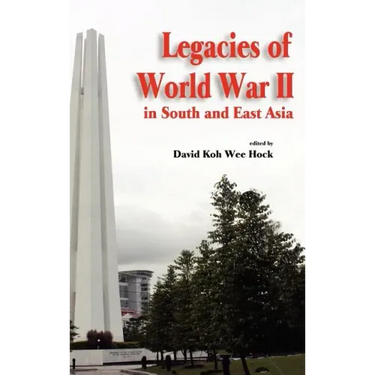 Legacies of World War II in South and East Asia
