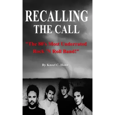 Recalling The Call: The 80's Most Underrated Rock 'N Roll Band!