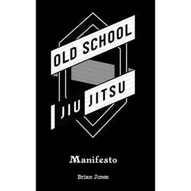 Old School Jiu-Jitsu Manifesto