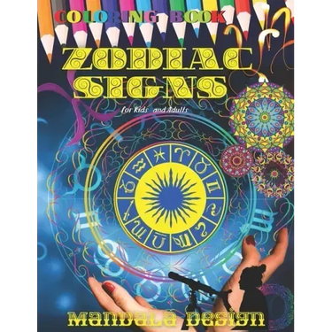 ZODIAC SIGNS Coloring book Mandala DESIGN: All ages Kids and Adults, Astrological Color and Relax, Beautiful Celestial, Fun Easy Relaxation, Stress Re
