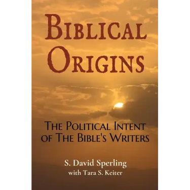 Biblical Origins: The Political Intent of the Bible's Writers