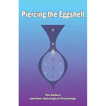 Piercing the Eggshell: The Hubers and their Astrological Psychology