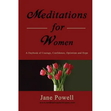 Meditations For Women: A Daybook Of Courage, Confidence, Optimism And Hope