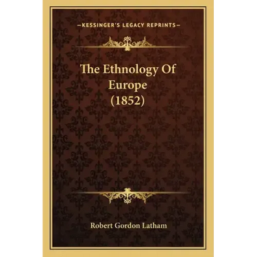 The Ethnology Of Europe (1852)