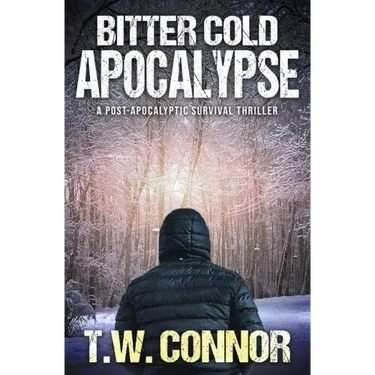 Bitter Cold Apocalypse (A Post-Apocalyptic Survival Thriller)