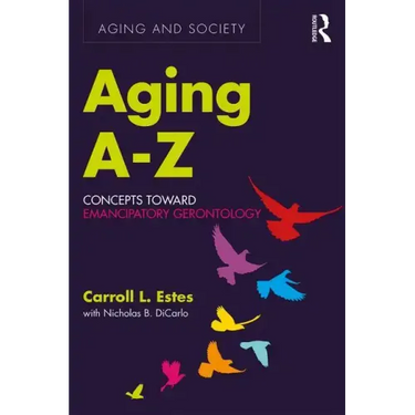 Aging A-Z: Concepts Toward Emancipatory Gerontology