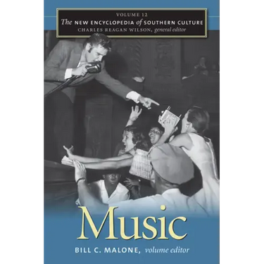 The New Encyclopedia of Southern Culture: Volume 12: Music