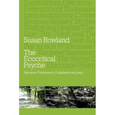 The Ecocritical Psyche: Literature, Evolutionary Complexity and Jung