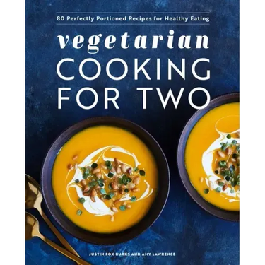 Vegetarian Cooking for Two: 80 Perfectly Portioned Recipes for Healthy Eating
