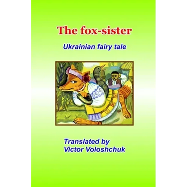 The fox-sister: Ukrainian fairy tale
