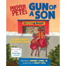Prepper Pete's Gun of a Son: A Gun Safety Book for Kids