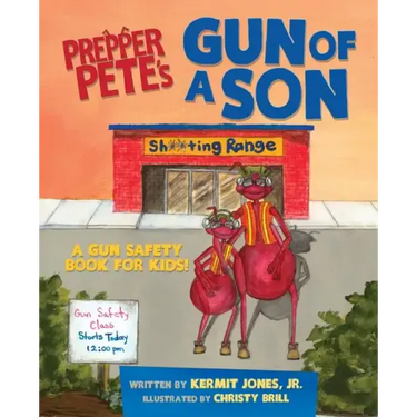 Prepper Pete's Gun of a Son: A Gun Safety Book for Kids
