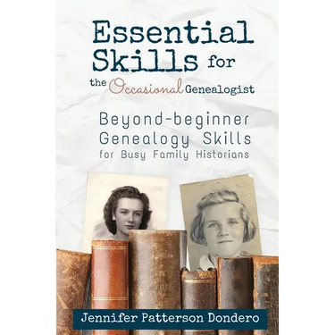 Essential Skills for the Occasional Genealogist: Beyond-beginner Genealogy Skills for Busy Family Historians